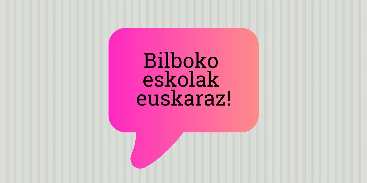 BILBOKO ESKOLAK EUSKARAZ 2 BILBOKO ESKOLAK EUSKARAZ 2