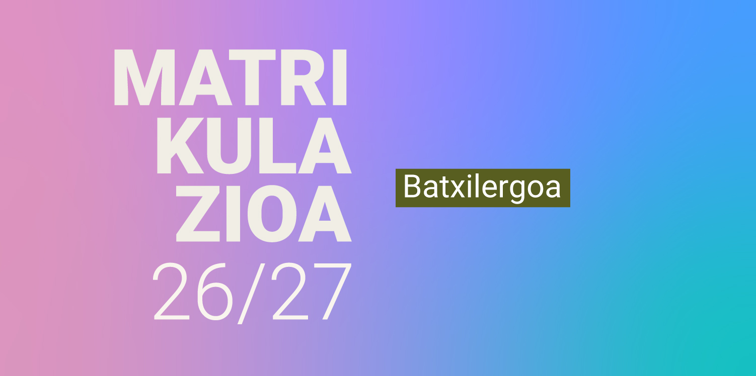 Batxilergoko ikasleak 2026-2027 ikasturterako onartzeko epea martxoaren 16tik 27ra izango da.  Eskaerak online edo aurrez aurre egin ahal izango dira ikastetxeetan.